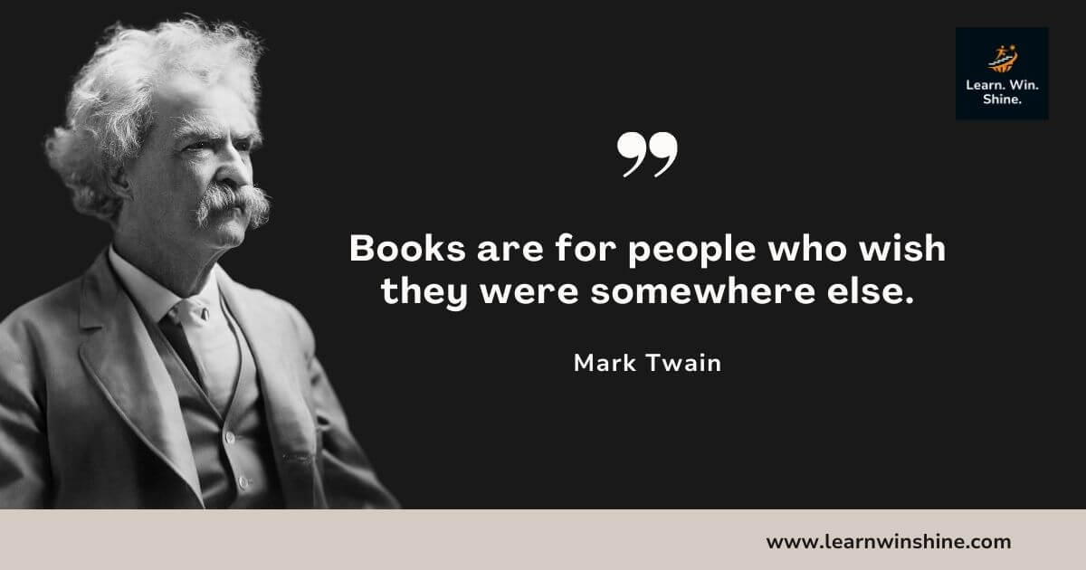 Mark twain quote - books are for people who wish they were somewhere else