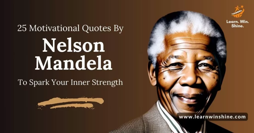 25 motivational quotes by nelson mandela to spark your inner strength