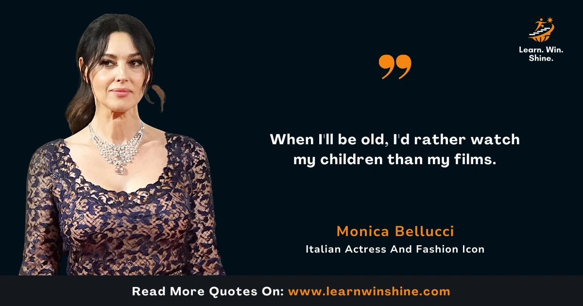 Monica Bellucci Quote - When I'll be old